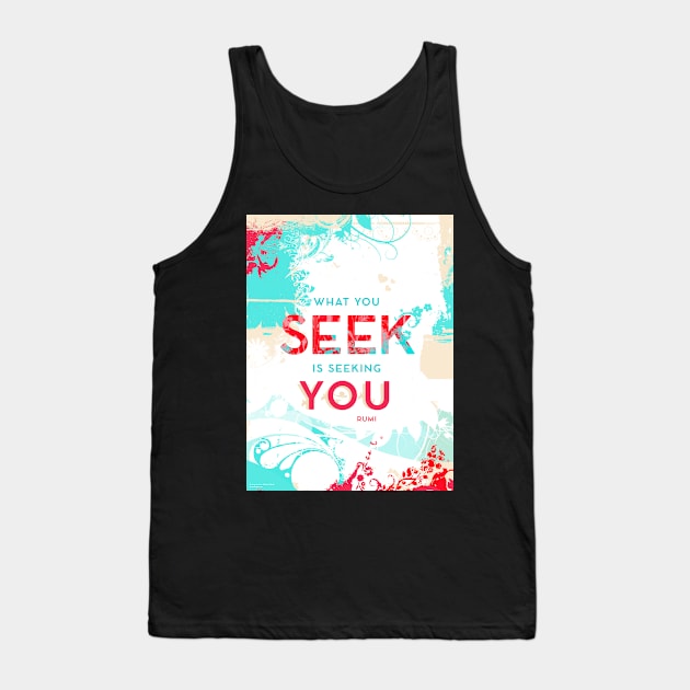 What You Seek is Seeking You Tank Top by AngiandSilas